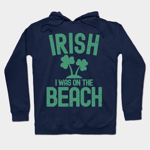 Irish I Was On The Beach Hoodie by Etopix